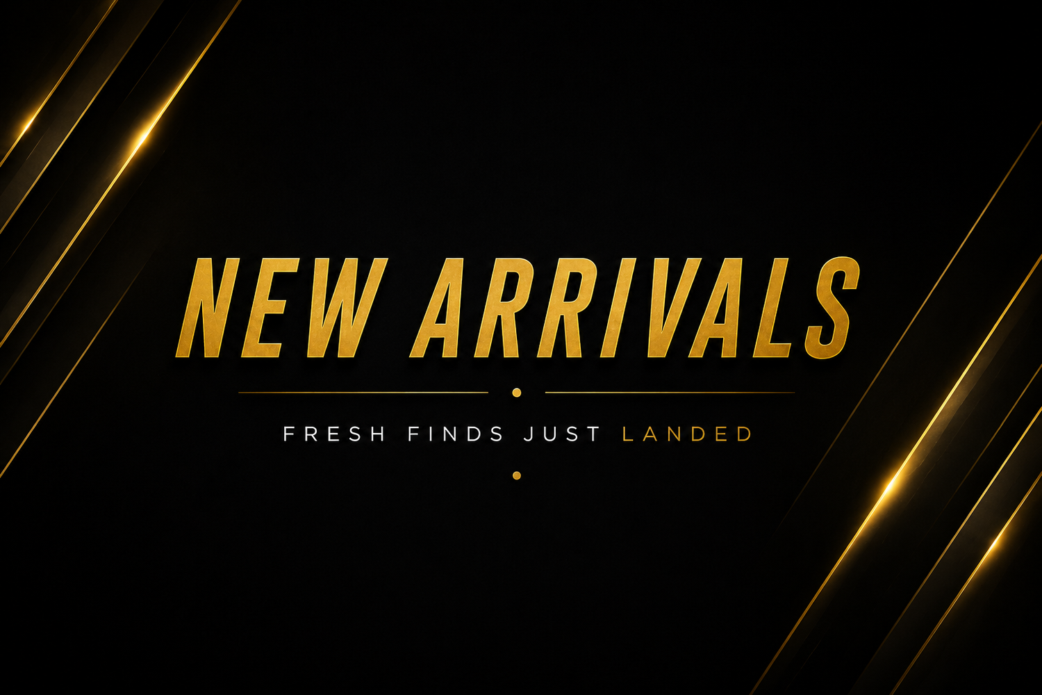 New Arrivals